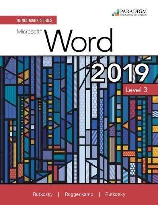 Benchmark Series: Microsoft Word 2019 Level 3: Text + Review and Assessments Workbook - Nita Rutkosky,Denise Seguin,Audrey Roggenkamp - cover
