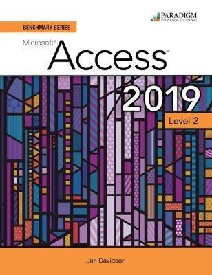 Benchmark Series: Microsoft Access 2019 Level 2: Text + Review and Assessments Workbook - Nita Rutkosky,Denise Seguin,Audrey Roggenkamp - cover