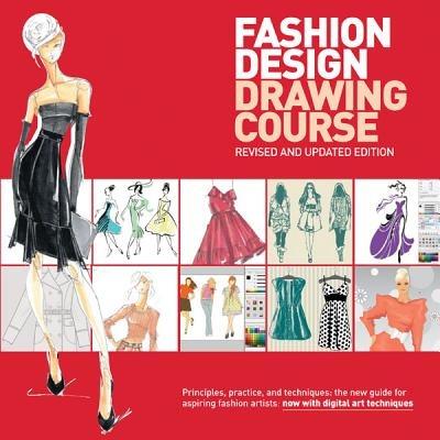 Fashion Design Drawing Course: Principles, Practice, and Techniques: The New Guide for Aspiring Fashion Artists - Caroline Tatham,Wynn Armstrong,Jemi Armstrong - cover