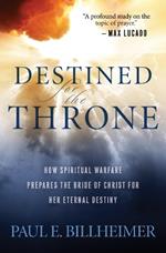 Destined for the Throne - How Spiritual Warfare Prepares the Bride of Christ for Her Eternal Destiny