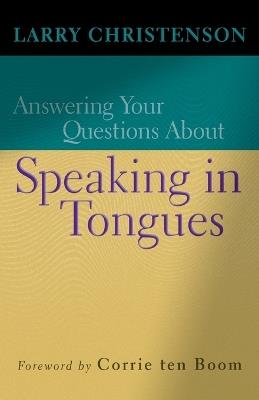 Answering Your Questions About Speaking in Tongues - Larry Christenson,Corrie Ten Boom - cover