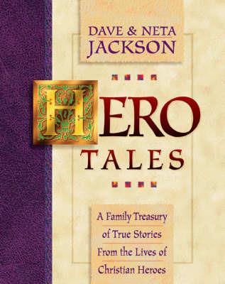 Hero Tales - A Family Treasury of True Stories from the Lives of Christian Heroes - Dave Jackson,Neta Jackson - cover