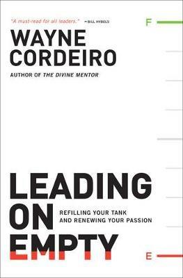 Leading on Empty - Refilling Your Tank and Renewing Your Passion - Wayne Cordeiro,Bob Buford - cover
