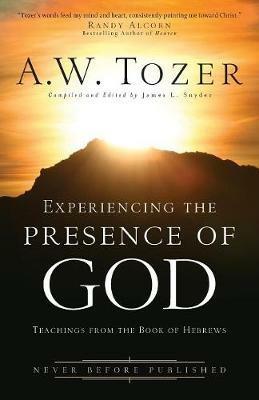 Experiencing the Presence of God: Teachings from the Book of Hebrews - A.W. Tozer - cover
