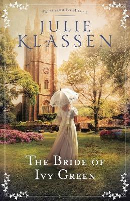 The Bride of Ivy Green - Julie Klassen - cover
