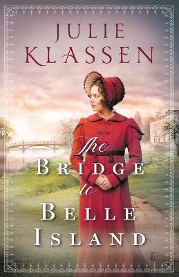 The Bridge to Belle Island - Julie Klassen - cover