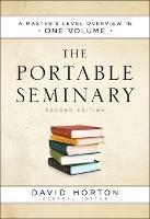The Portable Seminary: A Master's Level Overview in One Volume - David Horton - cover