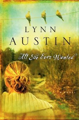 All She Ever Wanted - Lynn Austin - cover