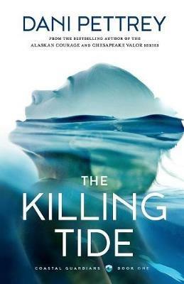 The Killing Tide - Dani Pettrey - cover