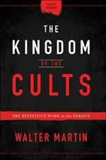 The Kingdom of the Cults - The Definitive Work on the Subject
