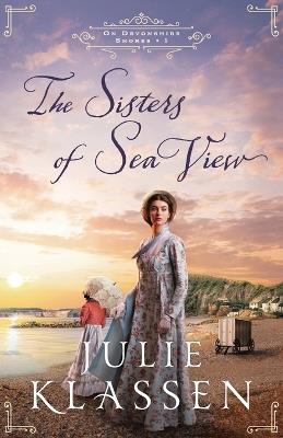 The Sisters of Sea View - Julie Klassen - cover