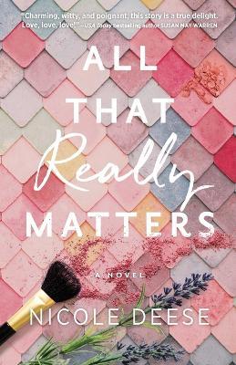 All That Really Matters - Nicole Deese - cover