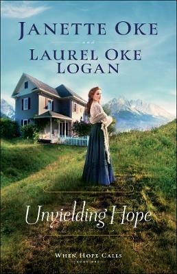 Unyielding Hope - Janette Oke,Laurel Oke Logan - cover
