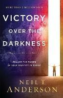 Victory Over the Darkness - Realize the Power of Your Identity in Christ