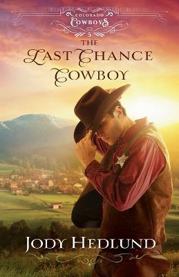 The Last Chance Cowboy - Jody Hedlund - cover
