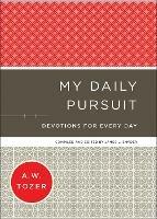 My Daily Pursuit - Devotions for Every Day - A.w. Tozer,James L. Snyder - cover