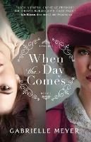 When the Day Comes - Gabrielle Meyer - cover