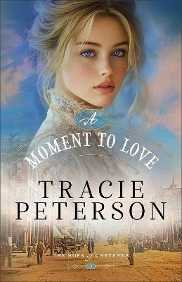 A Moment to Love - Tracie Peterson - cover