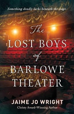 The Lost Boys of Barlowe Theater - Jaime Jo Wright - cover