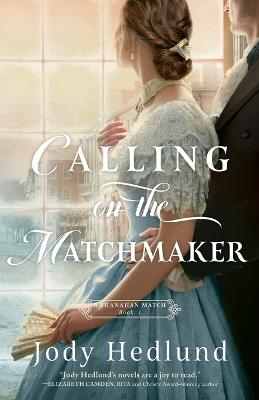 Calling on the Matchmaker - Jody Hedlund - cover
