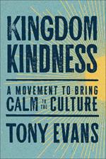 Kingdom Kindness: A Movement to Bring Calm to the Culture