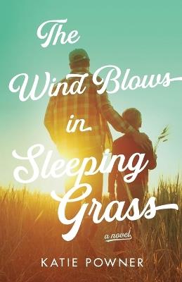 The Wind Blows in Sleeping Grass - Katie Powner - cover