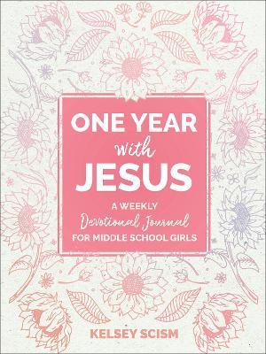 One Year with Jesus: A Weekly Devotional Journal for Middle School Girls - Kelsey Scism - cover