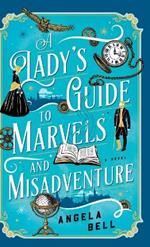 Lady's Guide to Marvels and Misadventure