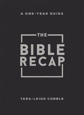 The Bible Recap: A One-Year Guide to Reading and Understanding the Entire Bible, Personal Size - Bonded Leather, Black - Tara-Leigh Cobble - cover