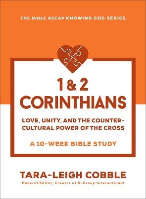 1 & 2 Corinthians: Love, Unity, and the Countercultural Power of the Cross--a 10-Week Bible Study - cover