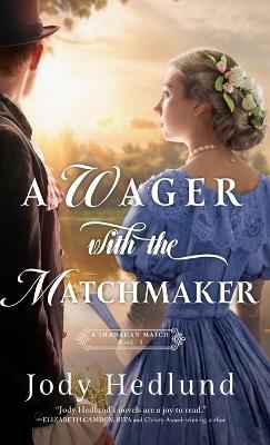 Wager with the Matchmaker - Jody Hedlund - cover
