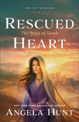 Rescued Heart: The Story of Sarah - Angela Hunt - cover