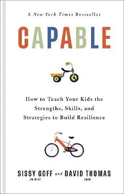 Capable: How to Teach Your Kids the Strengths, Skills, and Strategies to Build Resilience - Sissy Goff,David Thomas - cover