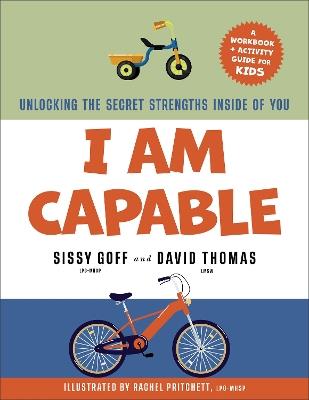 I Am Capable: Unlocking the Secret Strengths Inside of You - Sissy Goff,David Thomas - cover