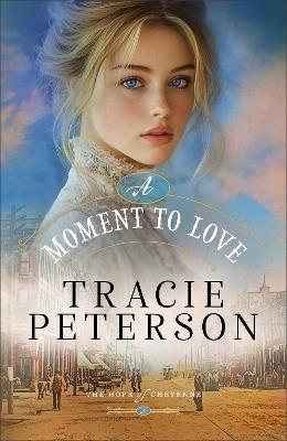 A Moment to Love - Tracie Peterson - cover