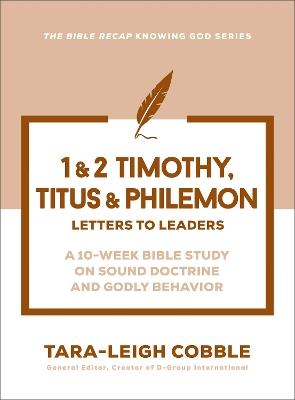 1 & 2 Timothy, Titus & Philemon: Letters to Leaders--a 10-Week Bible Study on Sound Doctrine and Godly Behavior - cover