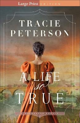 A Life So True - Tracie Peterson - cover