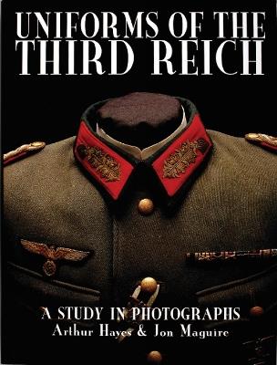 Uniforms of the Third Reich: A Study in Photographs - Arthur Hayes - cover