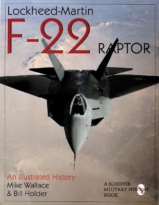 Lockheed-Martin F-22 Raptor: An Illustrated History - Mike Wallace - cover