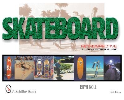 Skateboard Retrospective: A Collector's Guide - Rhyn Noll - cover