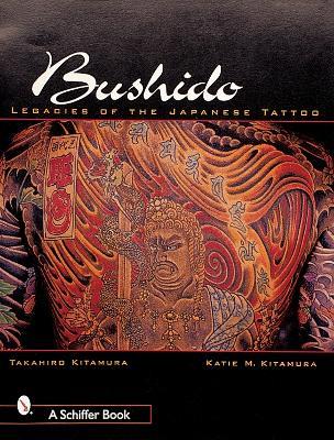 Bushido: Legacies of the Japanese Tattoo - Takahiro Kitamura - cover