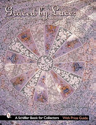 Graced by Lace: A Guide for Collectors of Antique Linen & Lace - Debra Bonito - cover