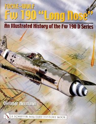 Focke-Wulf Fw 190 “Long Nose”: An Illustrated History of the Fw 190 D Series - Dietmar Hermann - cover