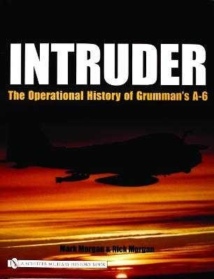 Intruder:: The erational History of Grummans A-6 - Mark Morgan - cover