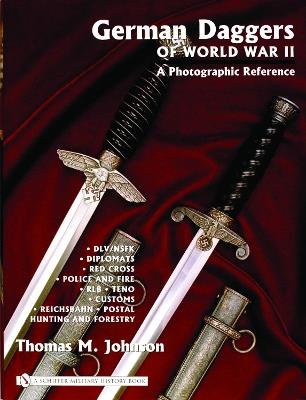 German Daggers of  World War II - A Photographic Reference: Volume 3 - DLV/NSFK • Diplomats • Red Cross • Police and Fire • RLB • TENO • Customs • Reichsbahn • Postal • Hunting and Forestry • Etc. - Thomas M. Johnson - cover