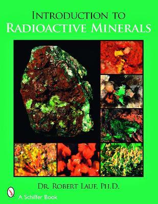 Introduction to Radioactive Minerals - Robert J. Lauf - cover