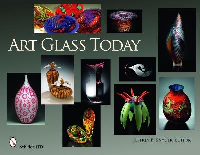 Art Glass Today - Jeffrey B. Snyder, editor - cover