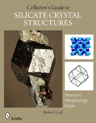 The Collector's Guide to Silicate Crystal Structures - Robert J. Lauf - cover
