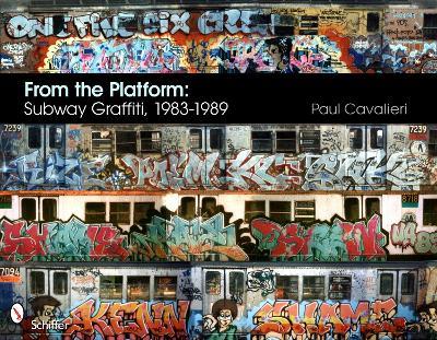 From the Platform: Subway Graffiti, 1983-1989: Subway Graffiti, 1983-1989 - Paul Cavalieri - cover