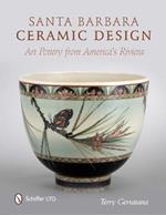 Santa Barbara Ceramic Design: Art Pottery from America's Riviera